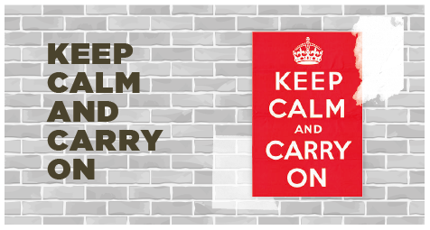 Keep calm and carry on 