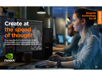 Lenovo 4 Ways Media Professionals Can Increase Productivity and Creative Capabilities