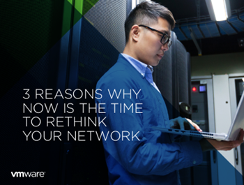 VMware 3 Reasons Why Now Is The Time To Rethink Your Network