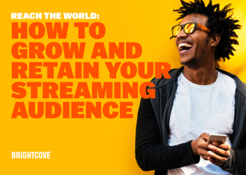 Brightcove How To Grow And Retain Your Streaming Audience