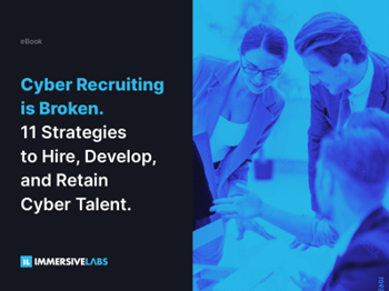 immersive labs - 11 Strategies to Hire, Develop, and Retain Cyber Talent