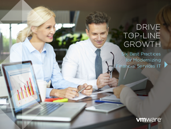 VMWare Drive Top-Line Growth: 6 Best Practices for Modernising Financial Services IT