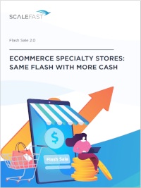 Scalefast- Flash Sales 2.0: Same Flash With More Cash