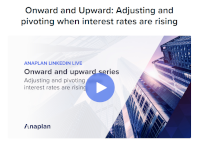 Anaplan - Onward and Upward: Adjusting and pivoting when interest rates are rising