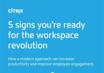 Citrix 5 Signs You're Ready for the Workspace Revolution