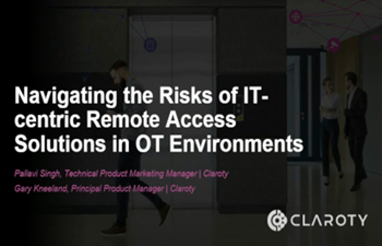 Claroty - Navigating Risks of IT Centric Remote Access Solutions