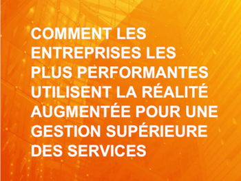 PTC Comment les entreprises les plus performantes utilisent la Réalité Augmentée