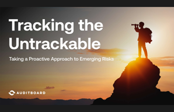 AuditBoard - Tracking the Untrackable: Taking a Proactive Approach to Emerging Risk