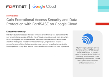 Fortinet - Gain Exceptional Access Security and Data Protection with FortiSASE on Google Cloud
