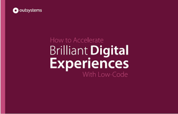 OutSystems How To Accelerate Brilliant Digital Experiences With Low-Code 