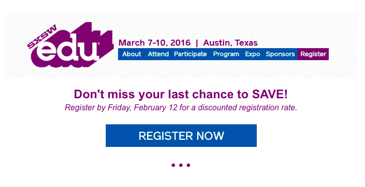 SXSW edu adopts a deadline date to encourage users to register