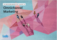 Lob - The Modern Marketer's Guide To Omnichannel Marketing