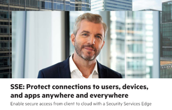 SSE: Protect connections to users, devices, and apps anywhere and everywhere​