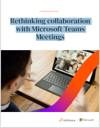 Softchoice- Rethinking collaboration with Microsoft Teams Meetings