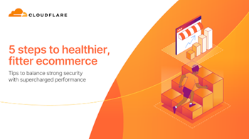 Cloudflare 5 Steps to Healthier, Fitter E-Commerce