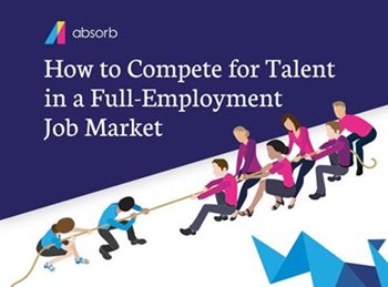 Absorb LMS How to Compete for Talent in a Full-Employment Job Market