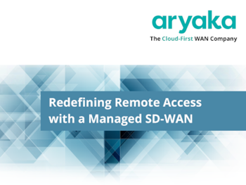 Aryaka Redefining Remote Access with a Managed SD-WAN