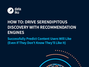 Dataiku How to Drive Serendipitous Discovery with Recommendation Engines 