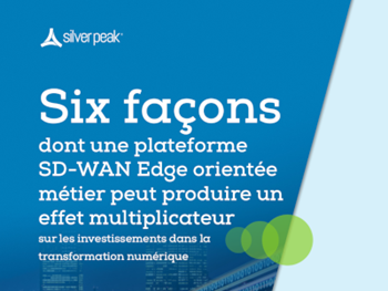Silver Peak Six façons de tirer pleinement parti de vos investissements dans le cloud