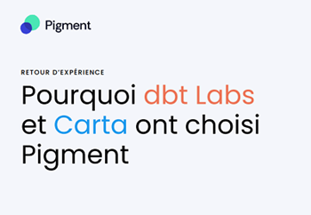 Pigment Pourquoi les entreprises dbt Labs et Carta ont-elles choisi Pigment ?