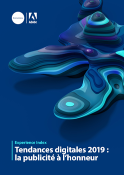 Adobe Tendances digitales 2019 : la publicité à l'honneur