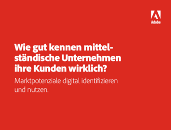 Adobe Wie gut kennen mittelständische Unternehmen ihre Kunden wirklich?
