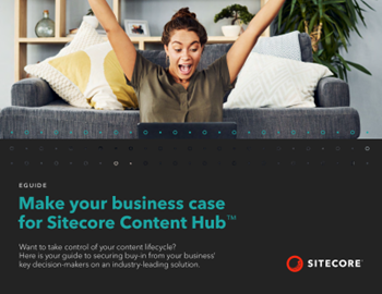 Sitecore Make your business case for Sitecore Content Hub