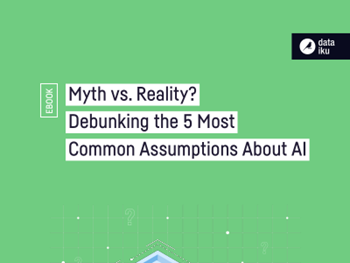 Dataiku Myth vs. Reality? 