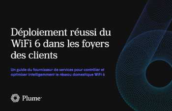 Déploiement réussi du WiFi 6 dans les foyers des clients