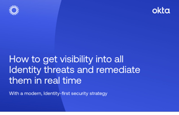 Okta-How to leverage identity first security to gain real-time visibility into identity threats