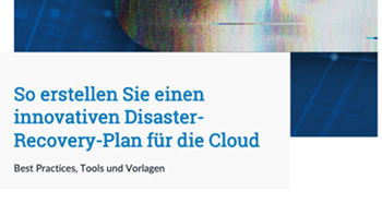 So erstellen Sie einen innovativen Disaster-Recovery-Plan für die Cloud