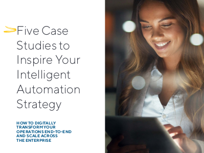 Five Case Studies to Inspire Your Intelligent Automation Strategy