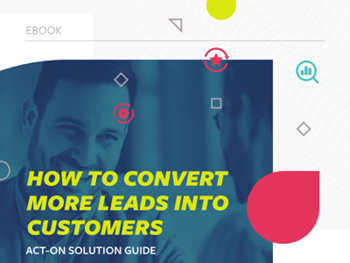 Act-On How To Convert More Leads Into Customers