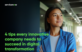 Servicenow-4 tips every innovative company needs to succeed in digital transformation