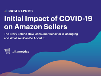 Teikametrics Initial Impact of COVID-19 on Amazon Sellers 