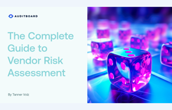 AuditBoard - The Complete Guide to Vendor Risk Assessment