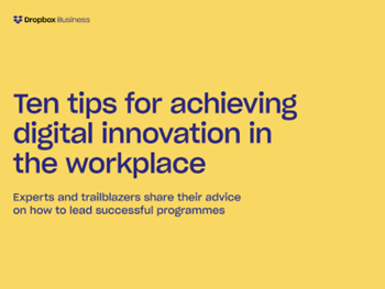 Dropbox Business 10 Tips for Achieving Digital Innovation in the Workplace