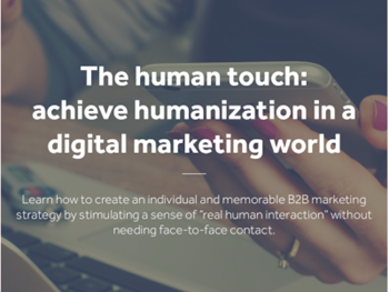 lead forensics The Human Touch: Achieve Humanization in A Digital Marketing World