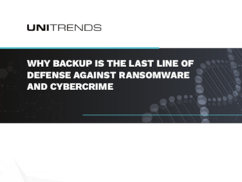 Unitrends - Why Backup is the Last Line of Defense Against Ransomware and Cybercrime 