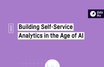 Dataiku Building Self-Service  Analytics in the Age of AI