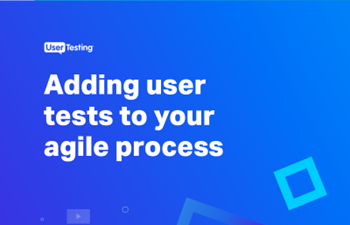 UserTesting - Adding User Feedback and Insight to your Agile Process