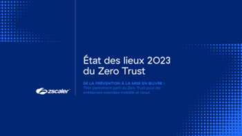 Zscaler: Rapport : L’état de la transformation Zero Trust 2023