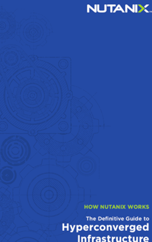 Nutanix The Definitive Guide to Hyperconverged Infrastructure