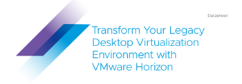 VMWARE Transform Your Legacy Desktop Virtualisation Environment with VMware Horizon