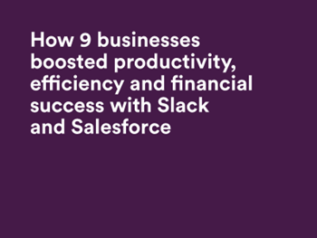 Slack - How 9 businesses boosted productivity, efficiency and financial success with Slack and Sale