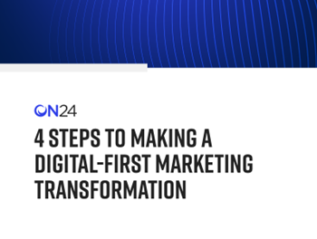 On24 4 Steps To Making A Digital-First Marketing Transformation