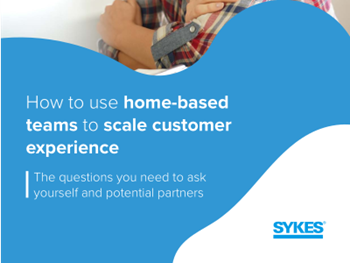 SYKES How To Use Home-Based Teams To Scale Customer Experience