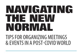 Navigating The New Normal: Tips For Organizing Meetings & Events in a Post-Covid World
