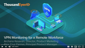 Thousandeyes VPN Monitoring for a Remote Workforce