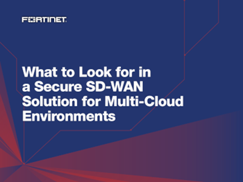 fortinet What to Look for in a Secure SD-WAN Solution for Multi-Cloud Environments